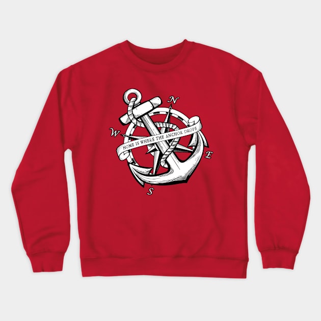 Home is Where the Anchor Drops Crewneck Sweatshirt by MarceloMoretti90